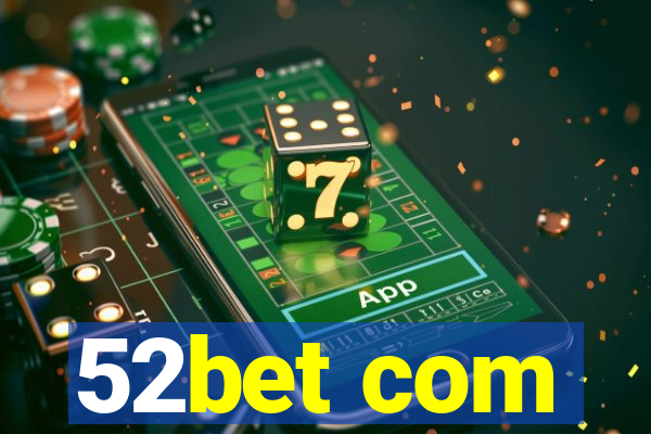 52bet com